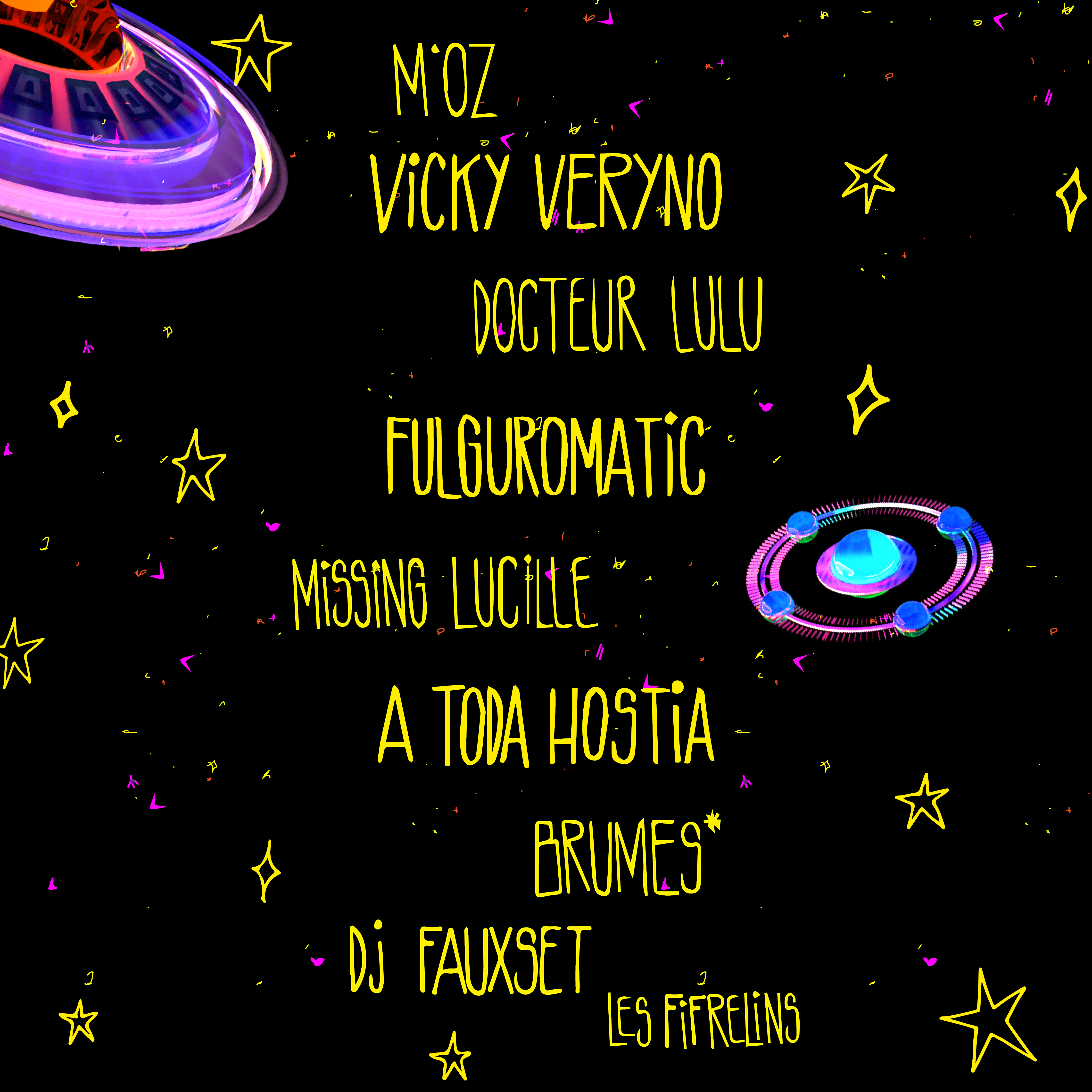 M’OZ, Vicky Veryno, Docteur Lulu, Fulguromatic, Missing Lucille, A Toda Hostia, Brumes*, Dj Fauxset